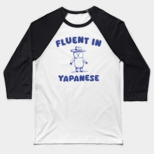 Fluent In Yapanese Baseball T-Shirt